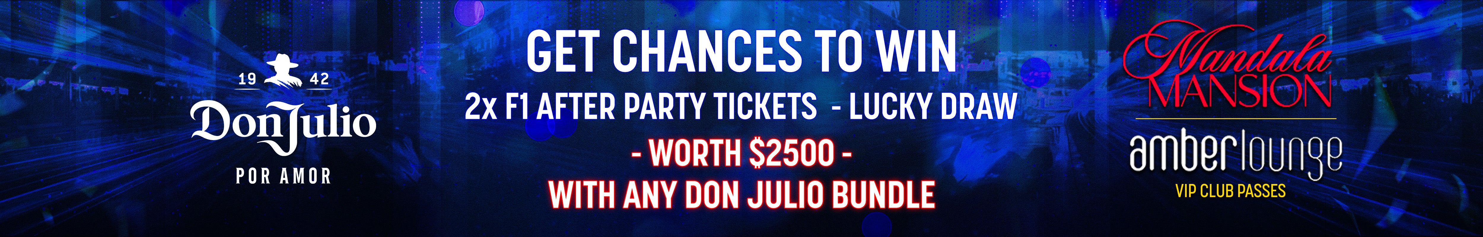 2x F1 After Party Tickets - Lucky Draw - Worth $2500 - With Any Don Julio Bundle